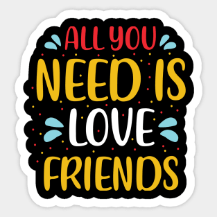 All You Need Is Love Friends Sticker